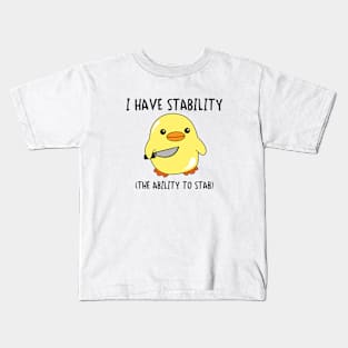 I Have Stability (The Ability To Stab) Kids T-Shirt